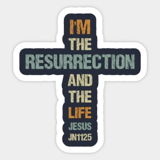 I am the Ressurrection and the Life. John 11:25 Sticker